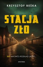 Stacja zło. Autor: Krzysztof Beśka. Dadada.pl Okładka książki Stacja zło
