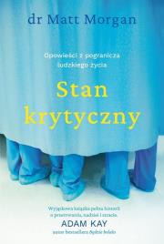 Stan krytyczny. Opowieści z pogranicza ludzkiego... Autor: Matt Morgan. Dadada.pl Okładka książki Stan krytyczny. Opowieści z pogranicza ludzkiego..
