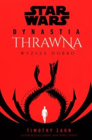 Star Wars Dynastia Thrawna. Wyższe dobro. Autor: Zahn Timothy. Dadada.pl Okładka książki Star Wars Dynastia Thrawna. Wyższe dobro
