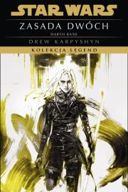 Okładka książki Star Wars. Kolekcja Legend. Zasada dwóch. Trylogia Darth Bane. Tom 2
