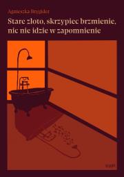 Okładka książki Stare złoto, skrzypiec brzmienie, nic nie idzie...