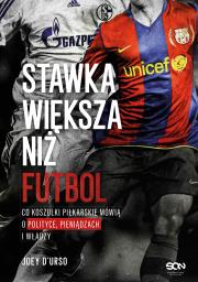 Okładka książki Stawka większa niż futbol. Co koszulki piłkarskie mówią o polityce, pieniądzach i władzy?