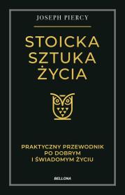 Okładka książki Stoicka sztuka życia. Praktyczny przewodnik po dobrym i świadomym życiu