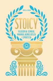 Okładka książki Stoicy. Filozofia Seneki, Marka Aureliusza ..