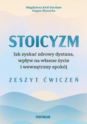 Okładka książki Stoicyzm. Jak zyskać zdrowy dystans, wpływ na własne życie i wewnętrzny spokój. Zeszyt ćwiczeń