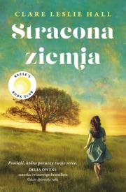 Stracona ziemia. Autor: Clare Leslie Hall. Dadada.pl Okładka książki Stracona ziemia