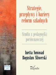 Strategie, przepływy i bariery reform szkolnych. Autor: Nowosad Inetta, Bogusław Śliwerski. Dadada.pl Okładka książki Strategie, przepływy i bariery reform szkolnych