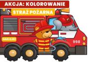 Okładka książki Straż pożarna. Akcja: kolorowanie!
