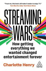 Okładka książki Streaming Wars: How Getting Everything We Wanted Changed Entertainment Forever