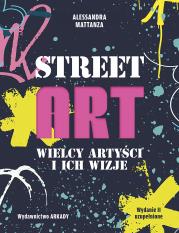 Street Art. Wielcy artyści i ich wizje. Autor: Alessandra Mattanza. Dadada.pl Okładka książki Street Art. Wielcy artyści i ich wizje