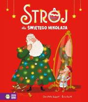 Strój dla Świętego Mikołaja. Autor: Saquet Christelle. Dadada.pl Okładka książki Strój dla Świętego Mikołaja