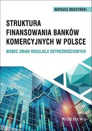 Struktura finansowania banków komercyjnych... Autor: Mateusz Muszyński. Dadada.pl Okładka książki Struktura finansowania banków komercyjnych..