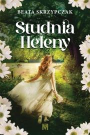 Studnia Heleny. Autor: Skrzypczak Beata. Dadada.pl Okładka książki Studnia Heleny