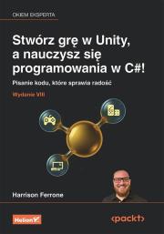 Okładka książki Stwórz grę w Unity, a nauczysz się programowania..