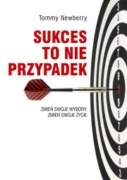 Sukces to nie przypadek. Autor: Tommy Newberry. Dadada.pl Okładka książki Sukces to nie przypadek