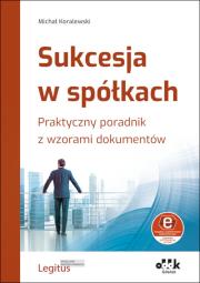 Okładka książki Sukcesja w spółkach. Praktyczny poradnik z wzorami dokumentów (z suplementem elektronicznym)