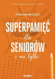 Superpamięć dla seniorów i nie tylko. Autor: Paulina Mechło. Dadada.pl Okładka książki Superpamięć dla seniorów i nie tylko