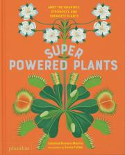 Superpowered Plants. Meet the Smartest, Strongest, and Sneakiest Plants. Autor: Marino Soledad Romero. Dadada.pl Okładka książki Superpowered Plants. Meet the Smartest, Strongest, and Sneakiest Plants