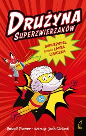 Superpudel kontra Laura Lisiczka. Drużyna Superzwierzaków. Tom 2. Autor: Punter Russell, Jacek Konieczny. Dadada.pl Okładka książki Superpudel kontra Laura Lisiczka. Drużyna Superzwierzaków. Tom 2