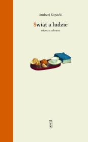 Okładka książki Świat a ludzie. Wiersze zebrane