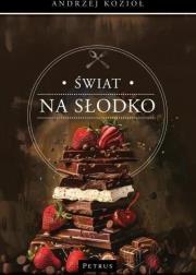 Świat na słodko. Autor: Kozioł Andrzej. Dadada.pl Okładka książki Świat na słodko