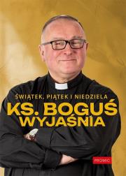 Okładka książki Świątek, piątek i niedziela. Ks. Boguś wyjaśnia