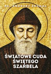 Okładka książki Światowe cuda świętego Szarbela