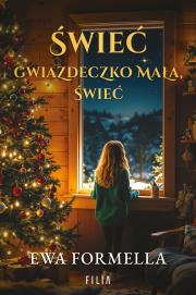 Świeć gwiazdeczko mała, świeć. Autor: Formella Ewa. Dadada.pl Okładka książki Świeć gwiazdeczko mała, świeć