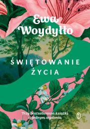 Świętowanie życia. Autor: Ewa Woydyłło. Dadada.pl Okładka książki Świętowanie życia