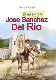 Okładka książki Święty Jose Sanchez Del Rio