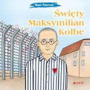 Święty Maksymilian Kolbe. Autor: Pascoletti Elena. Dadada.pl Okładka książki Święty Maksymilian Kolbe