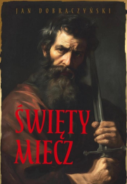 Święty miecz (barwione brzegi). Autor: Jan Dobraczyński. Dadada.pl Okładka książki Święty miecz (barwione brzegi)