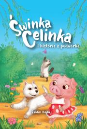 Świnka Celinka i historie z podwórka. Świnka Celinka i historie z podwórka. Autor: Żaklin Hejła. Dadada.pl Okładka książki Świnka Celinka i historie z podwórka. Świnka Celinka i historie z podwórka
