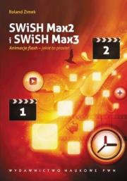 SWiSH Max2 i SWiSH Max3. Autor: Zimek Roland. Dadada.pl Okładka książki SWiSH Max2 i SWiSH Max3