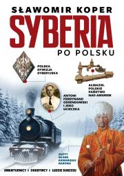 Okładka książki Syberia po polsku. Odkrywcy, biznesmenni, ludzie sukcesu