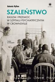 Okładka książki Szaleństwo. Rasizm i przemoc w szpitalu psychiatrycznym w Crownsville
