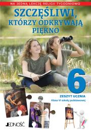 Szczęśliwi, którzy odkrywają piękno Klasa 6 SP Zeszyt ucznia na 1 lekcję religii tygodniowo. Autor: Opracowanie zbiorowe. Dadada.pl Okładka książki Szczęśliwi, którzy odkrywają piękno Klasa 6 SP Zeszyt ucznia na 1 lekcję religii tygodniowo