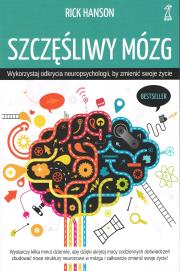 Szczęśliwy mózg. Wykorzystaj odkrycia neuropsychologii, by zmienić swoje życie wyd. 2025. Autor: Rick Hanson. Dadada.pl Okładka książki Szczęśliwy mózg. Wykorzystaj odkrycia neuropsychologii, by zmienić swoje życie wyd. 2025