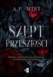 Szept przeszłości. Autor: Mist A.P.. Dadada.pl Okładka książki Szept przeszłości
