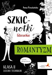 Okładka książki Szkicnotki literackie Romantyzm Klasa 2 liceum i technikum