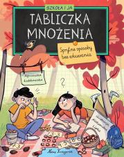 Okładka książki Szkoła i ja. Tabliczka mnożenia. Sprytne sposoby bez wkuwania