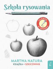 Szkoła rysowania Szkicownik Martwa natura. Autor: Natalia Berlik. Dadada.pl Okładka książki Szkoła rysowania Szkicownik Martwa natura