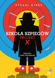 Szkoła szpiegów. Projekt X. Autor: Gibbs Stuart. Dadada.pl Okładka książki Szkoła szpiegów. Projekt X