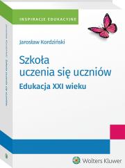 Szkoła uczenia się uczniów. Edukacja XXI wieku. Autor: Jarosław Kordziński. Dadada.pl Okładka książki Szkoła uczenia się uczniów. Edukacja XXI wieku
