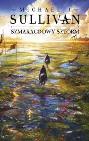 Szmaragdowy sztorm. Cykl Odkrycia Riyrii. Tom 4. Autor: Sullivan Michael J.. Dadada.pl Okładka książki Szmaragdowy sztorm. Cykl Odkrycia Riyrii. Tom 4