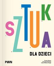Sztuka dla dzieci. Autor: Gipson Ferren, Renshaw Amanda, Williams-Ruggi Gilda. Dadada.pl Okładka książki Sztuka dla dzieci