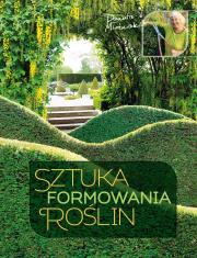 Sztuka formowania roślin. Autor: Danuta Młoźniak. Dadada.pl Okładka książki Sztuka formowania roślin