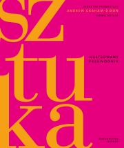 Sztuka. Ilustrowany przewodnik. Autor: Graham-Dixon Andrew. Dadada.pl Okładka książki Sztuka. Ilustrowany przewodnik