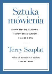 Okładka książki Sztuka mówienia. Spraw, żeby cię słuchano – sekrety speechwritera Białego Domu