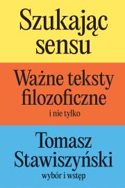 Okładka książki Szukając sensu. Ważne teksty filozoficzne (i nie tylko)